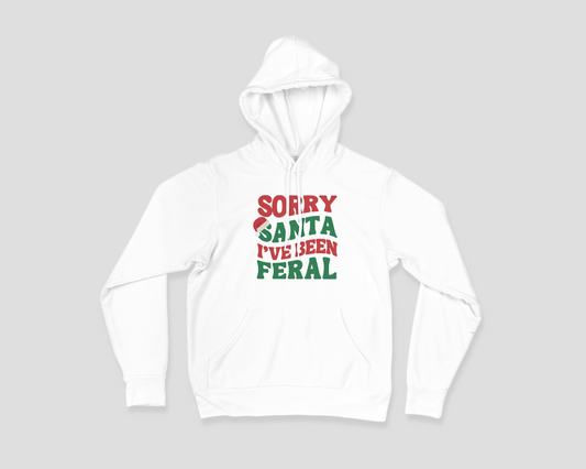 Sorry Santa, I've Been Feral Hoodie - Adults